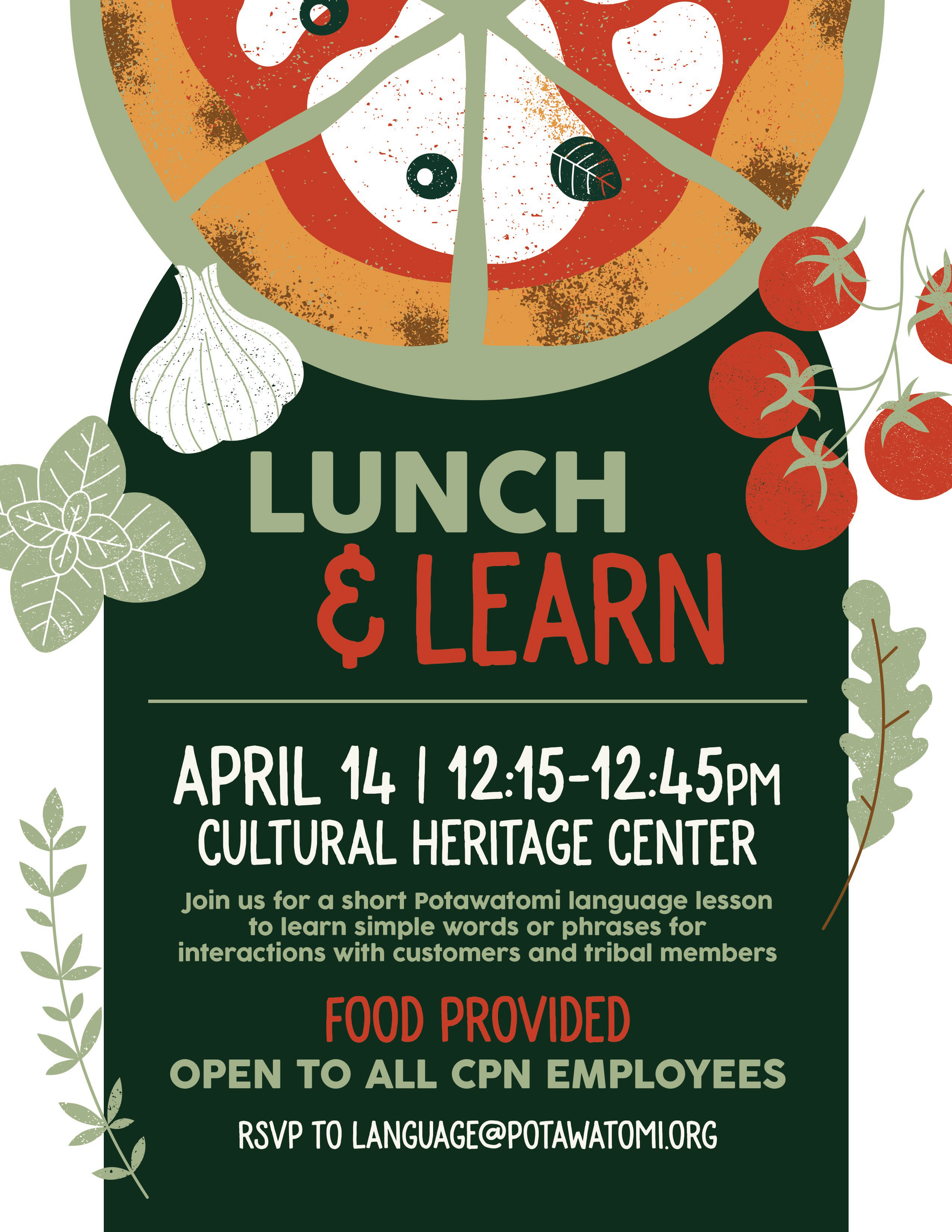 Illustration of pizza, tomatoes, herbs and garlic frame text announcing a Lunch & Learn event for CPN Employees to learn words and phrases in the Potawatomi language on April 14, 2025 at the CPN Cultural Heritage Center.